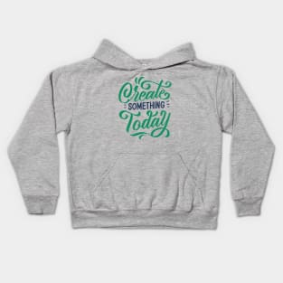 Create Something Today Kids Hoodie